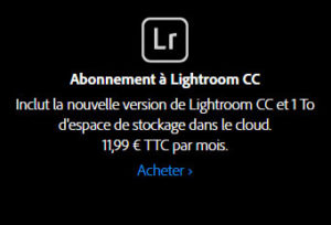 Inclut la nouvelle version de Lightroom CC et 1 To d'espace de stockage dans le cloud. 11,99 € TTC par mois. Inclut la nouvelle version de Lightroom CC et 1 To d'espace de stockage dans le cloud. 11,99 € TTC par mois.